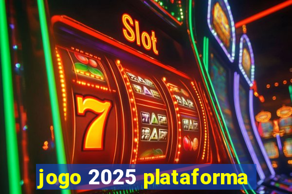 jogo 2025 plataforma